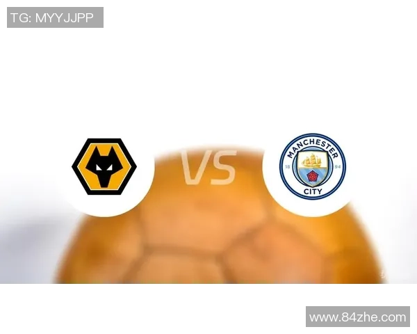 英超精彩对决曼城主场迎战狼队全程直播不容错过 英超精彩对决曼城主场迎战狼队全程直播不容错过